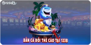 Bắn cá đổi thẻ cào – Trò chơi đổi thưởng hấp dẫn tại 123B