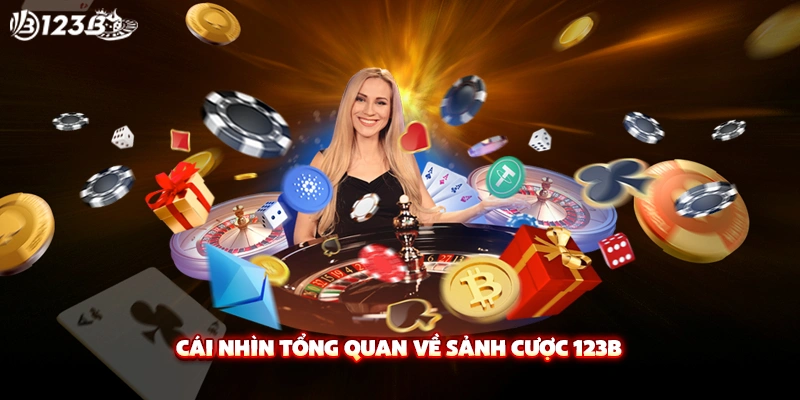 Cái nhìn tổng quan về sảnh cược 123B