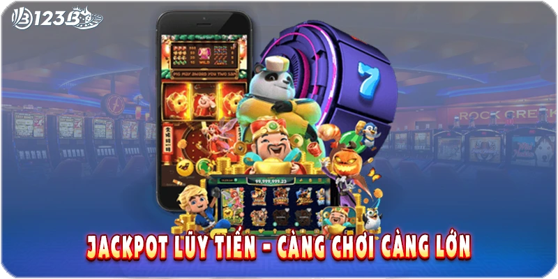 Jackpot lũy tiến – Càng chơi càng lớn