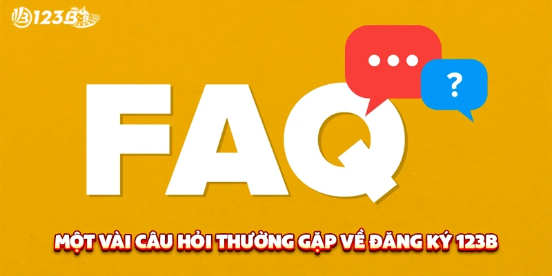 Một vài câu hỏi thường gặp về đăng ký 123b