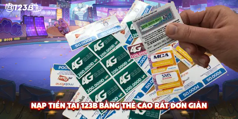 Nạp tiền tại 123b bằng thẻ cào rất đơn giản