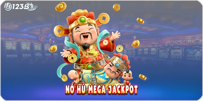 Nổ Hũ Mega Jackpot 123B - Săn Jackpot Tiền Tỷ, Quay Hũ Đỉnh