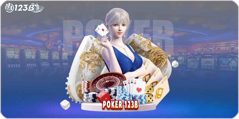 Poker 123B Sân Chơi - Trải Nghiệm Chơi Bài Đẳng Cấp hấp dẫn