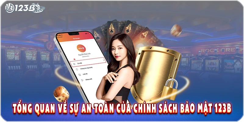 Tổng quan về sự an toàn của chính sách bảo mật 123B